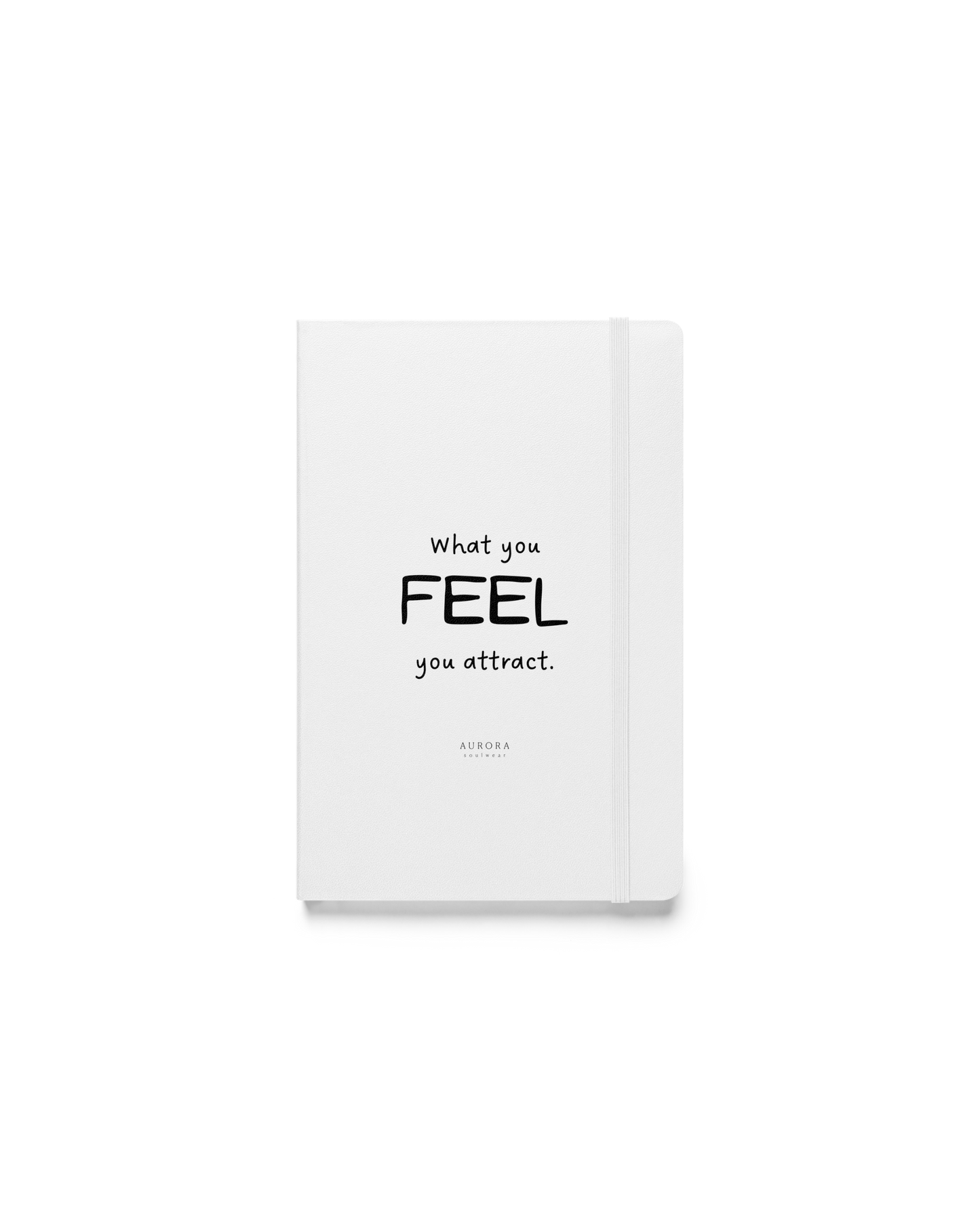 Feel Hardcover Notebook with What You Feel You Attract cover print
