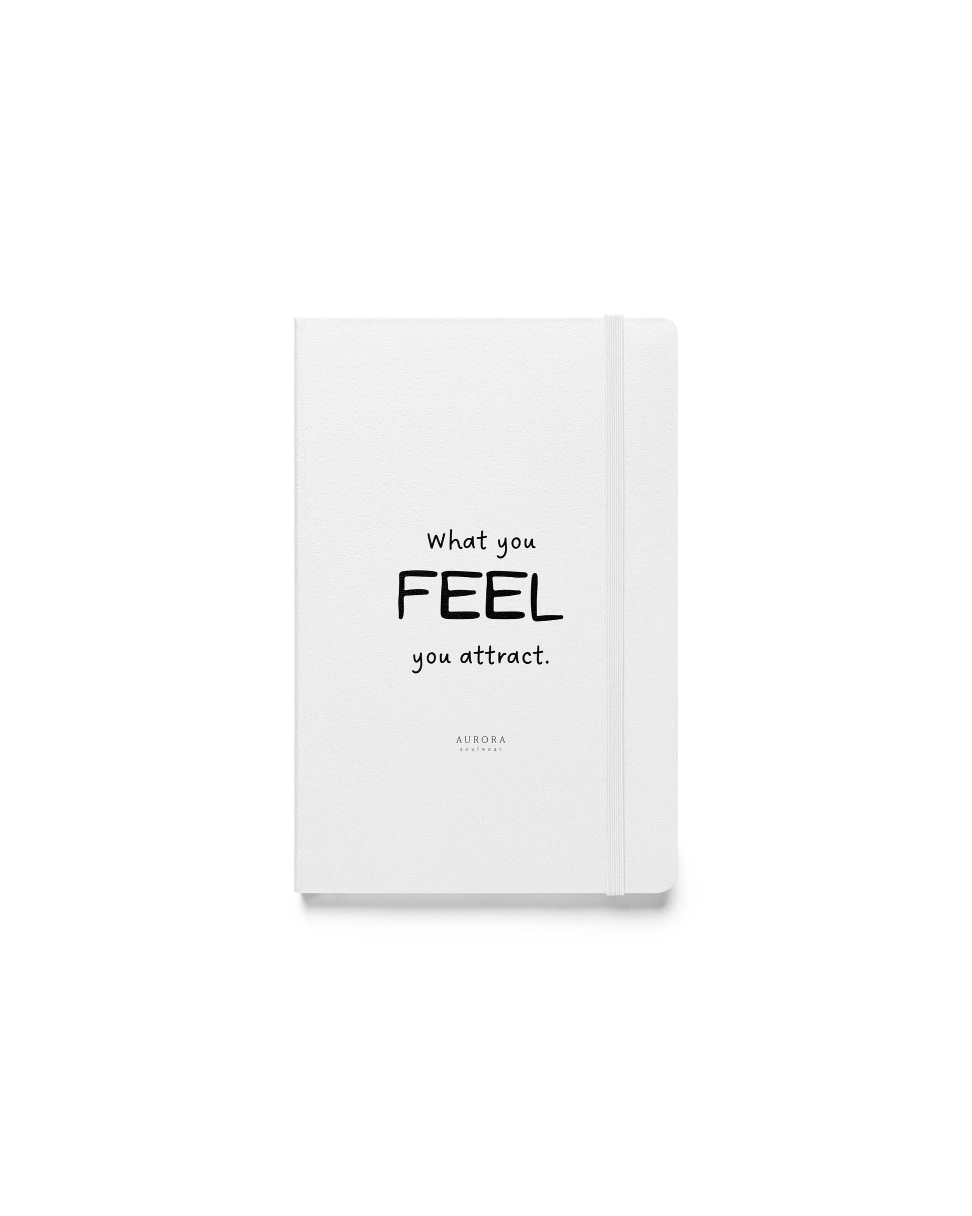 Feel Hardcover Notebook with What You Feel You Attract cover print
