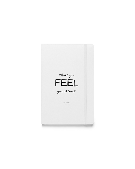 Feel Hardcover Notebook with What You Feel You Attract cover print